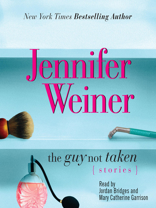 Title details for The Guy Not Taken by Jennifer Weiner - Available